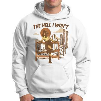Retro Cowgirl The Hell I Wont Western Country Punchy Girls Hoodie | Mazezy