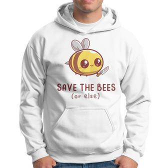 Save The Bees Or Else For Yellow Bees Funny Hoodie | Mazezy