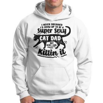 Sexy Cat Dad Father Catfather Kitten Kitty Hoodie - Thegiftio UK