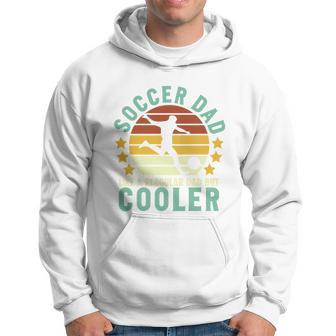 Soccer Dad Like A Regular Dad But Cooler Sporty Dad Fathers Day Hoodie - Monsterry UK