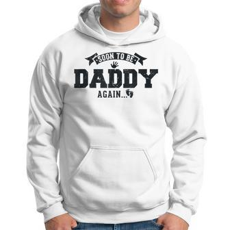 Soon To Be Daddy Again Funny Pregnancy Fathers Day For Daddy Hoodie - Thegiftio UK
