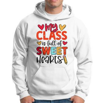 Teacher Valentines Rainbow My Class Is Full Of Sweethearts Hoodie - Seseable