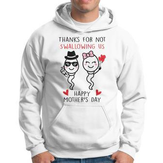 Thanks For Not Swallowing Us Happy Mothers Day Funny Hoodie | Mazezy UK