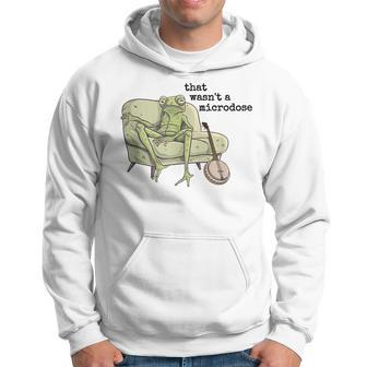 That Wasnt A Microdose Humor Strange Naked Frog Meme Hoodie | Mazezy