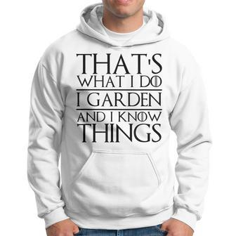 Thats What I Do I Garden And I Know Things Funny Gardening Hoodie - Seseable