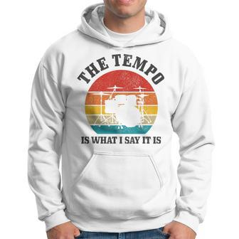 The Tempo Is What I Say It Is Funny Vintage Drummer Gift Men Hoodie Graphic Print Hooded Sweatshirt - Seseable