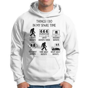 Things I Do In My Spare Time Bigfoots Hoodie - Seseable
