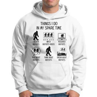 Things I Do In My Spare Time Fun Bigfoot Sasquatch Believer Hoodie - Seseable