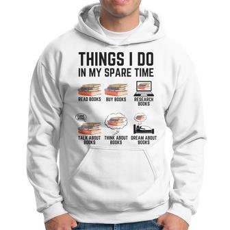 Things I Do In My Spare Time Read Books Funny Books Lover Hoodie - Seseable