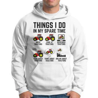 Things I Do In My Spare Time Tractors - Funny Tractor Driver Hoodie - Seseable