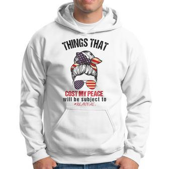 Things That Cost Me My Peace Will Be Subject To Removal Hoodie - Seseable