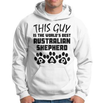 This Guy Is The Worlds Best Australian Shepherd Dad Gift For Mens Hoodie | Mazezy