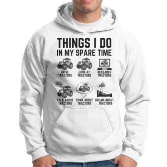 Tractor 6 Things I Do In My Spare Time Funny Tractor Driver Hoodie - Seseable