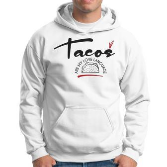 Valentines Day Food Lover Tacos Are My Love Language Hoodie - Seseable