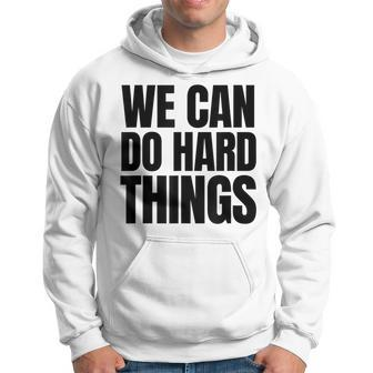 We Can Do Hard Things V2 Hoodie - Seseable