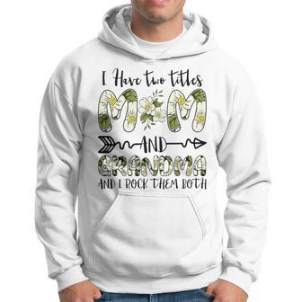 Womens I Have Two Titles Mom And Grandma Floral Hoodie - Seseable