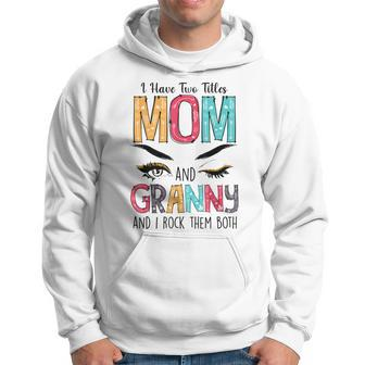 Womens I Have Two Titles Mom & Granny Floral Mothers Day Hoodie - Seseable