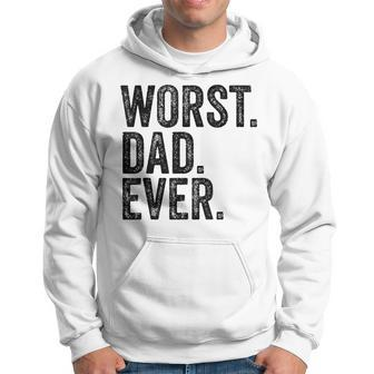 Worst Dad Ever Funny Fathers Day Daddy Vintage Hoodie - Seseable