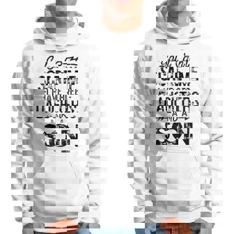 You Cant Scare Me I Have Three Daughters A Son Funny Dad Hoodie | Mazezy
