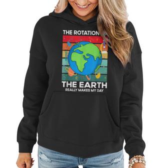 Funny Science Rotation Of Earth Makes My Day Space Teacher  Women Hoodie