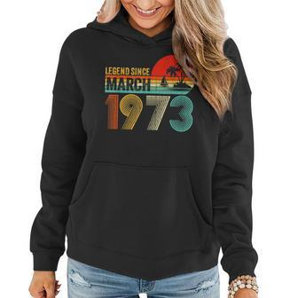 50 Year Old Vintage Legend Since March 1973 50Th Birthday Women Hoodie - Seseable