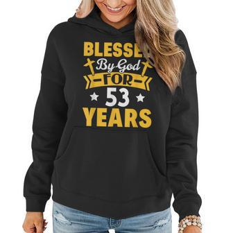 53Rd Birthday Man Woman Blessed By God For 53 Years Women Hoodie | Mazezy
