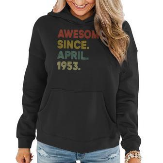 70 Year Old Awesome Since April 1953 70Th Birthday Women Hoodie | Mazezy