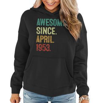 70 Years Old Awesome Since April 1953 70Th Birthday Women Hoodie | Mazezy