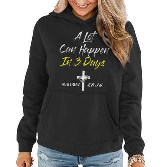 A Lot Can Happen In 3 Days Christian Easter Good Friday Women Hoodie | Mazezy