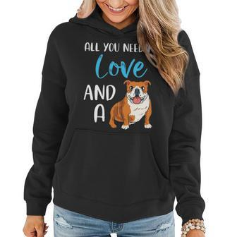 All You Need Is Love And A Bulldog Funny Bulldog Dog Mom Women Hoodie - Seseable