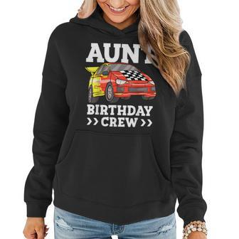 Aunt Birthday Crew Race Car Aunty Racing Car Women Hoodie | Mazezy