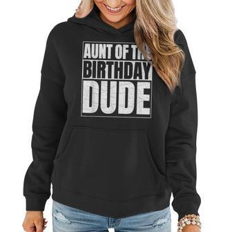 Aunt Of The Birthday Dude Proud Auntie Of The Birthday Boys Women Hoodie - Seseable