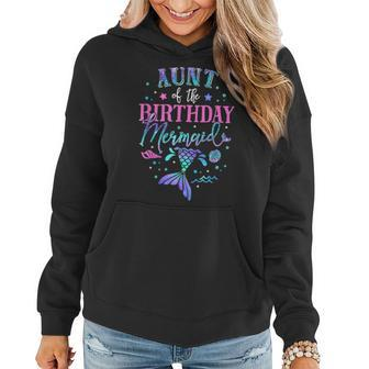 Aunt Of The Birthday Mermaid Party Matching Family Party Women Hoodie | Mazezy