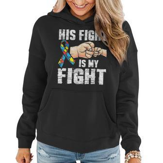 Autism Awareness Autism Mom Dad His Fight Is My Fight Women Hoodie - Seseable