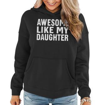 Awesome Like My Daughter Fathers Day Gift From Daughter Wife Women Hoodie | Mazezy