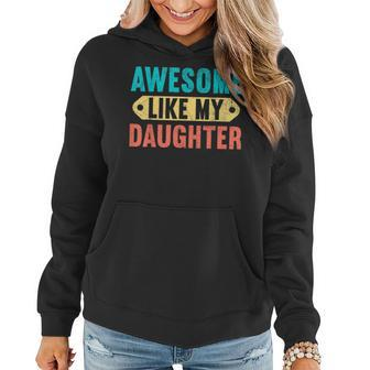 Awesome Like My Daughter Funny Vintage Present Fathers Day Women Hoodie - Thegiftio UK