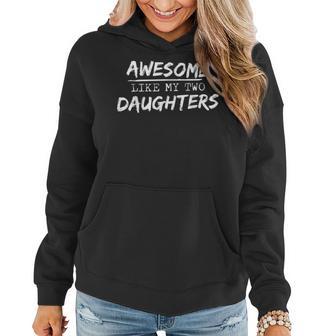 Awesome Like My Two Daughters Fathers Day Dad Men Him Women Hoodie - Thegiftio UK
