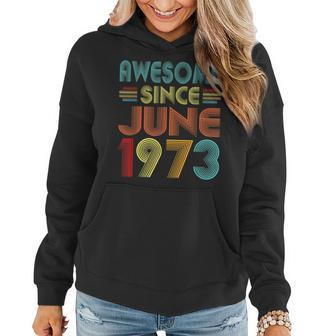 Awesome Since June 1973 Vintage 50 Years Old 50Th Birthday Women Hoodie - Seseable