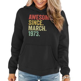 Awesome Since March 1973 50 Years Old Gifts 50Th Birthday Women Hoodie - Seseable