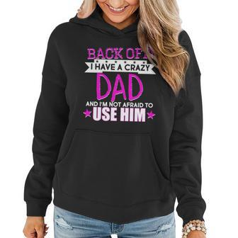 Back Off I Have A Crazy Dad Pink Imprint Women Hoodie - Monsterry CA