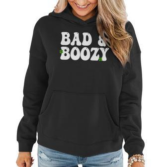 Bad And Boozy Funny Saint Patrick Day Drinking Gifts Women Hoodie - Seseable