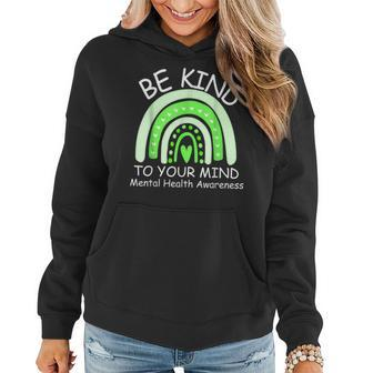 Be Kind To Your Mind Mental Health Awareness  Women Hoodie
