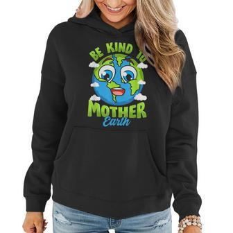 Be Kind To Your Mother Earth Day Arbor Day Men Women Kids Women Hoodie | Mazezy