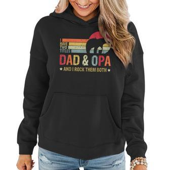 Bear Dad I Have Two Titles Dad And Opa Family Fathers Day Women Hoodie - Seseable