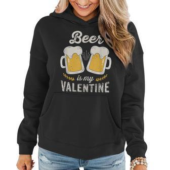 Beer Is My Valentine - Funny Adult Anti Valentines Day Women Hoodie | Mazezy