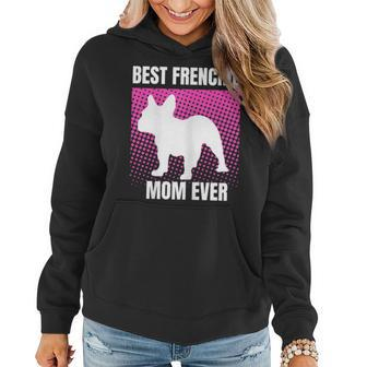 Best Frenchie Mom Ever French Bulldog Mama Mothers Day Gift Women Hoodie | Mazezy