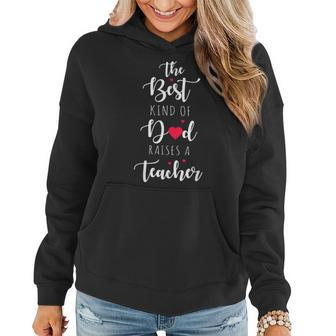 Best Kind Of Dad The Cute Teacher Dad Gift Fathers Day Women Hoodie | Mazezy UK