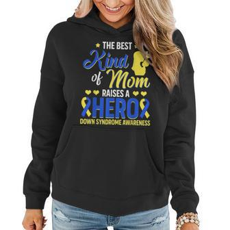 Best Kind Of Mom Raises A Hero Down Syndrome Awareness Day Women Hoodie - Seseable