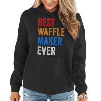 Best Waffle Maker Ever Baking Gift For Waffles Baker Dad Mom Women Hoodie | Mazezy CA