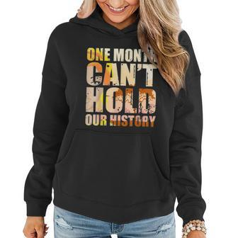Black History Month One Month Cant Hold Our History Women Hoodie Graphic Print Hooded Sweatshirt - Thegiftio UK
